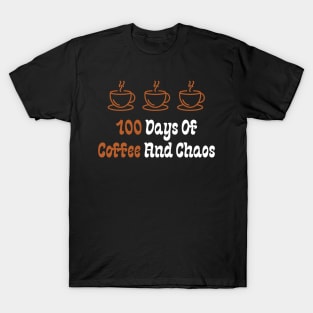 100 Days Of Coffee And Chaos T-Shirt